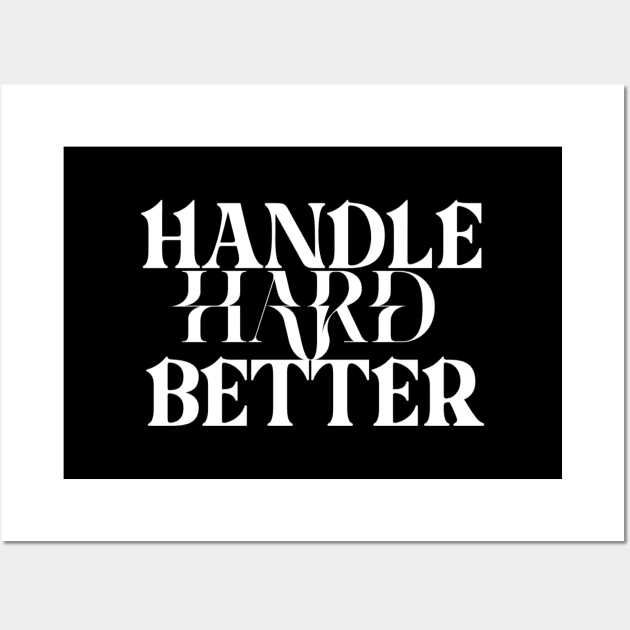 Handle hard better Wall Art by Lovelybrandingnprints